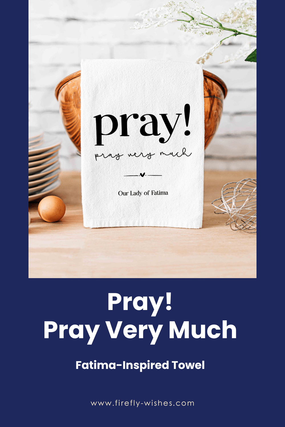 The Enduring Message of Our Lady of Fatima: Pray Very Much - Firefly Wishes
