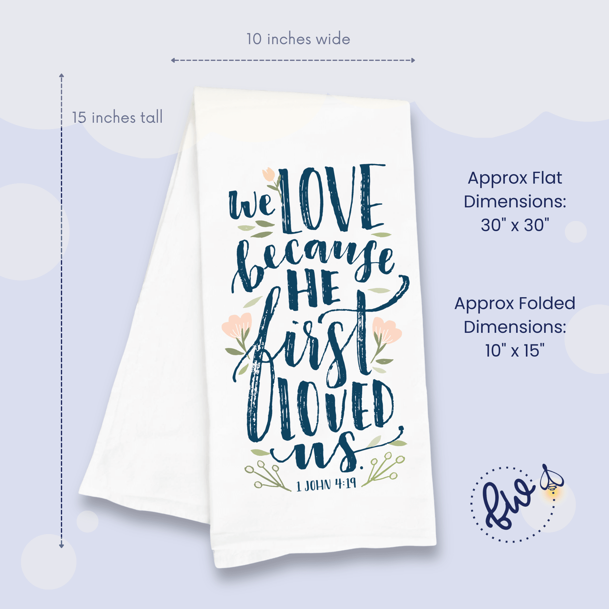 We Love Because He First Loved Us – Christian Wedding & Anniversary Gift Kitchen Towel (1 John 4:19) - Firefly Wishes