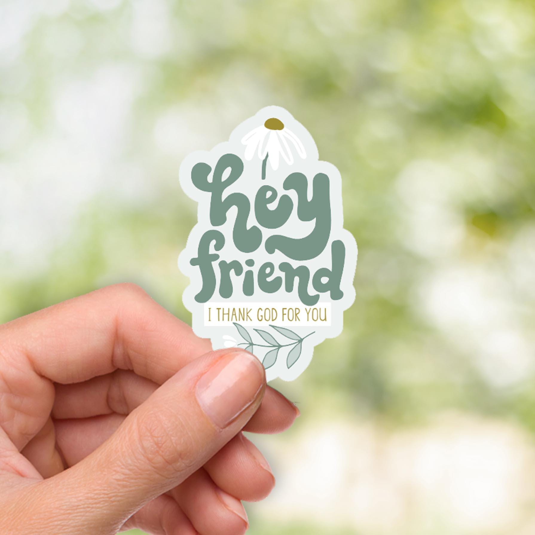 Hey Friend I Thank God for You Christian Sticker - Daisy Vinyl