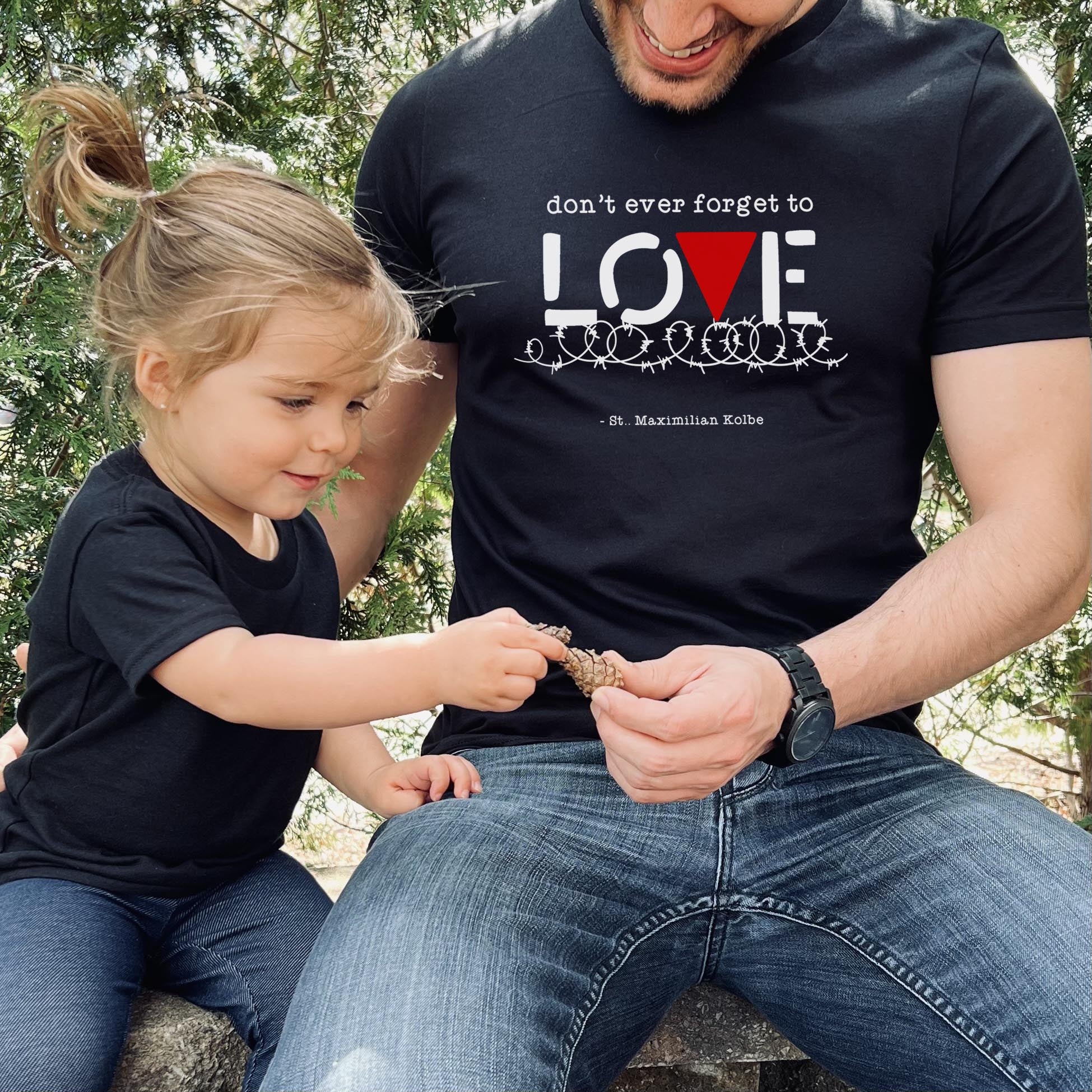 St Maximilian Kolbe Catholic T-Shirt - Do Not Ever Forget to Love