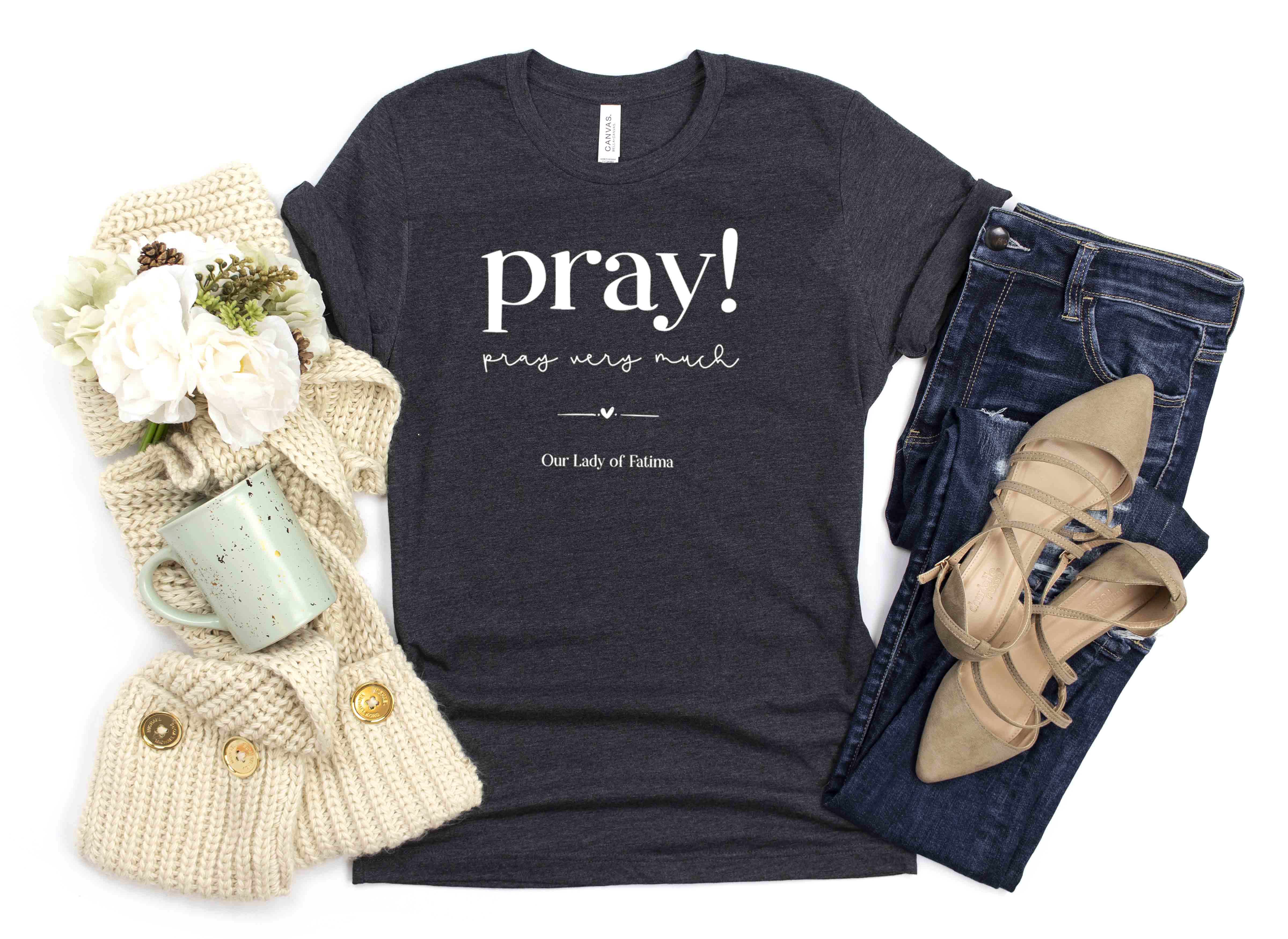 Our Lady of Fatima T-Shirt - Pray! Pray Very Much