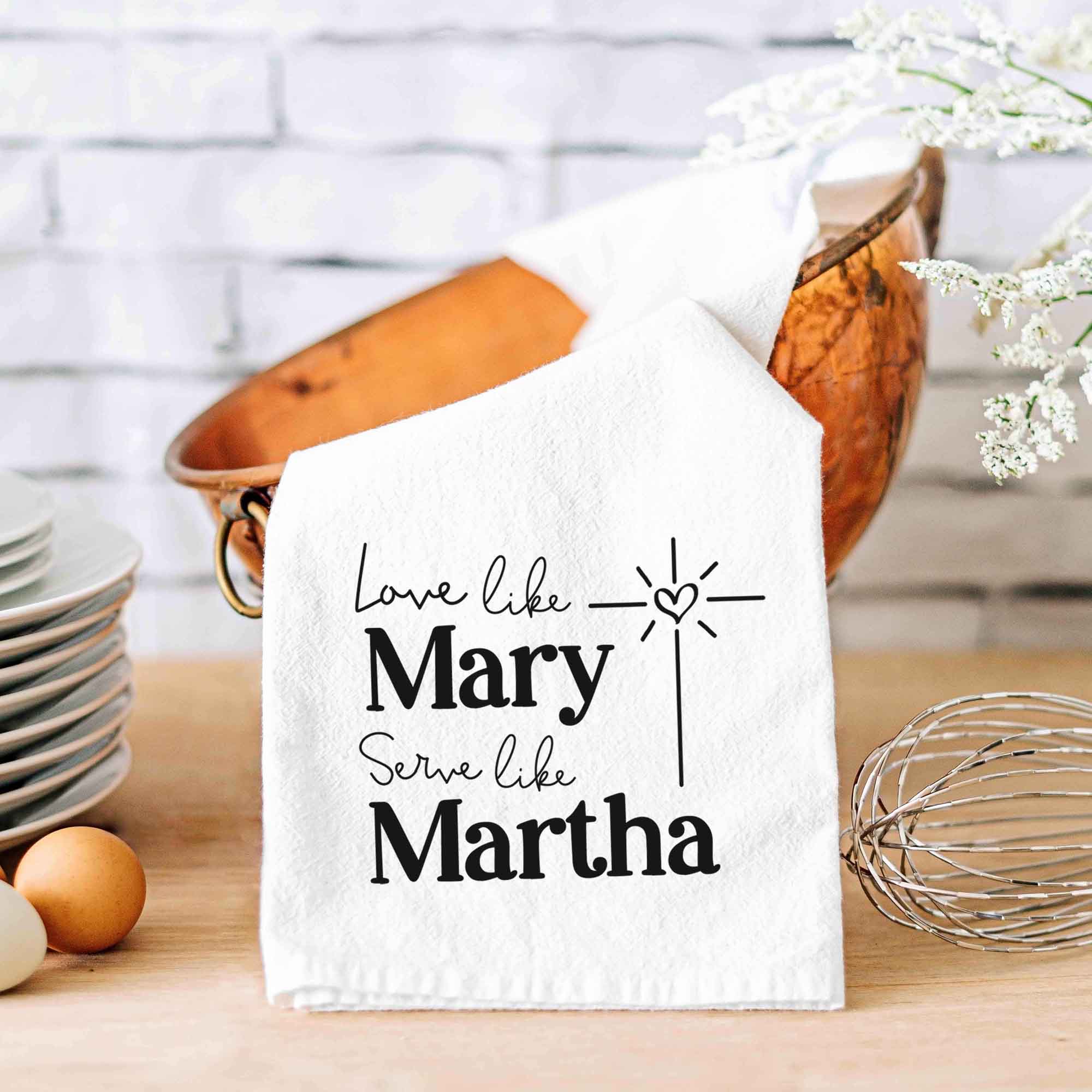 Love Like Mary, Serve Like Martha Christian Kitchen Towel - Firefly Wishes