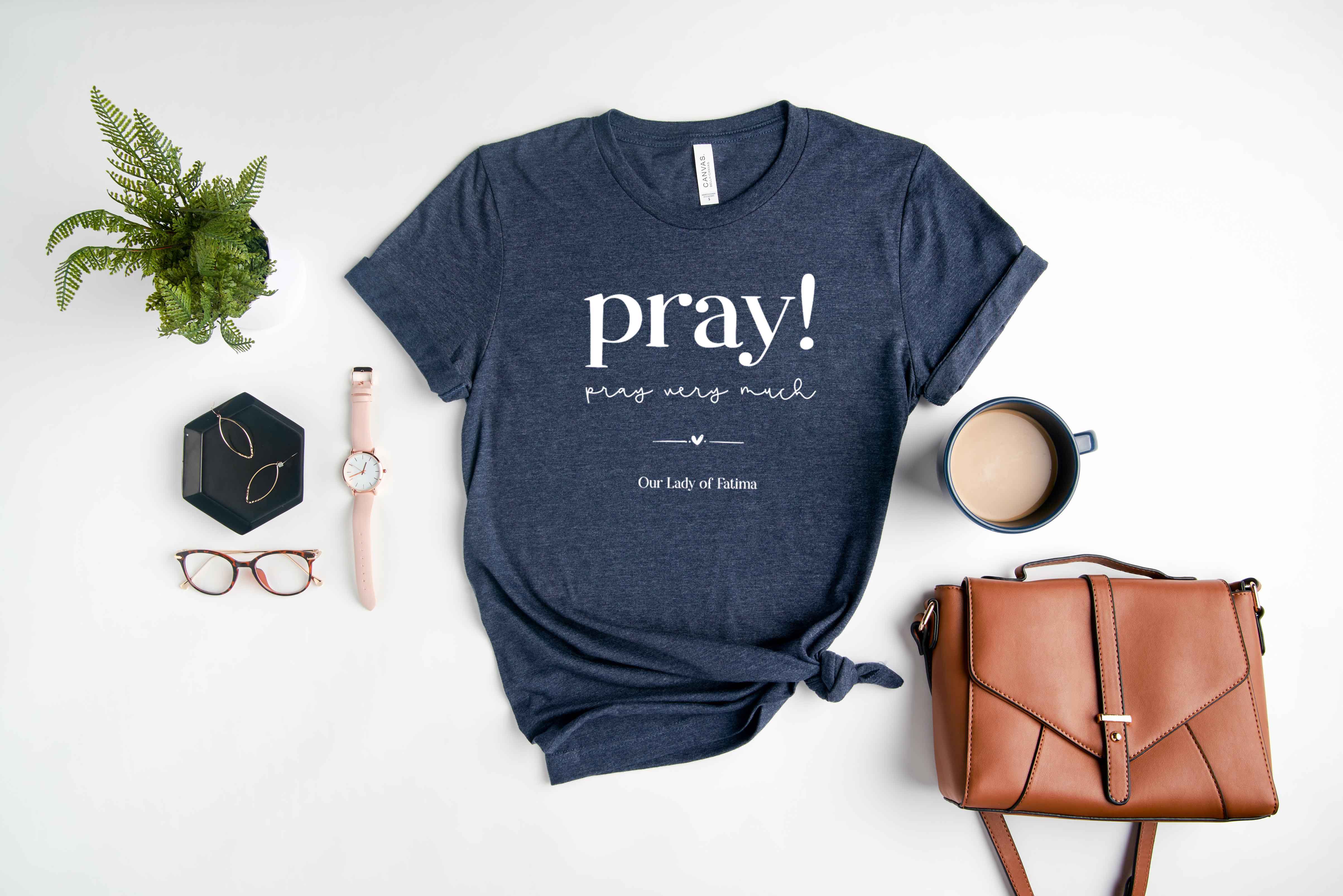 Our Lady of Fatima, Pray Very Much T-Shirt