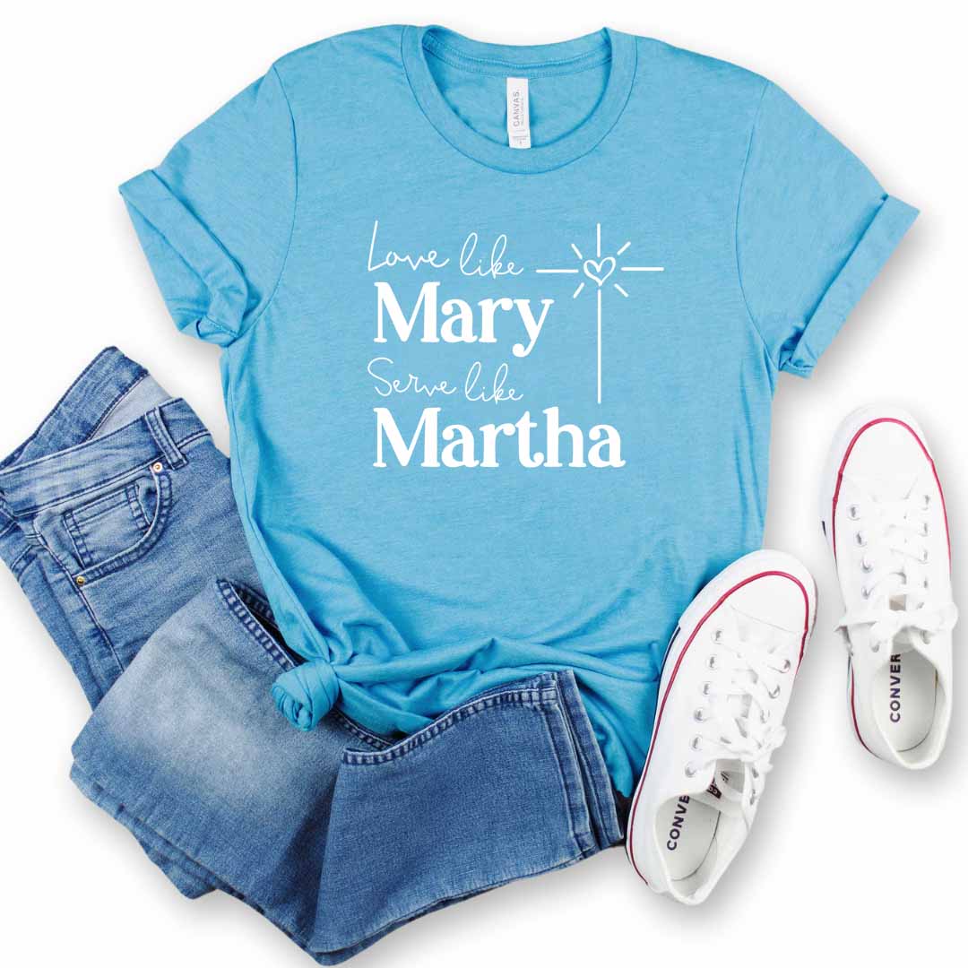 Love Like Mary, Serve Like Martha T-Shirt - Firefly Wishes