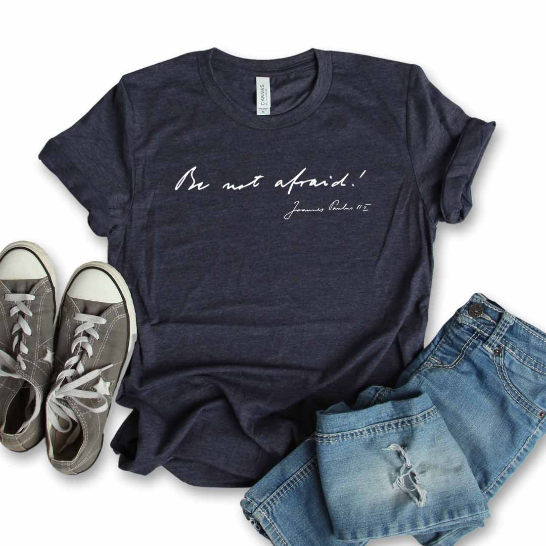 Be Not Afraid Catholic T-Shirt - St. Pope John Paul II - Firefly Wishes