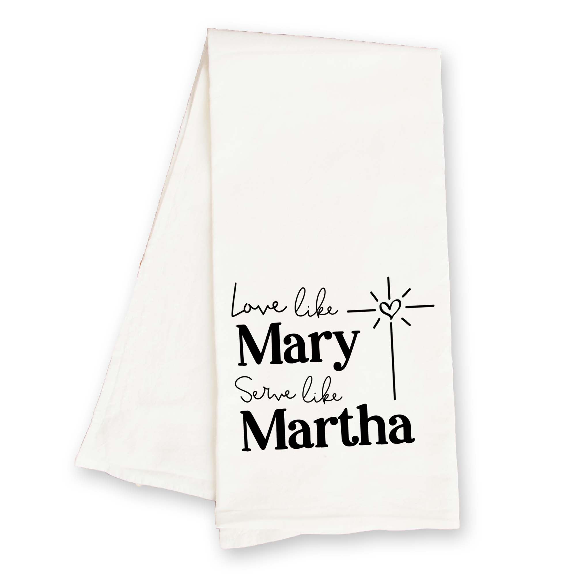Love Like Mary, Serve Like Martha Christian Kitchen Towel