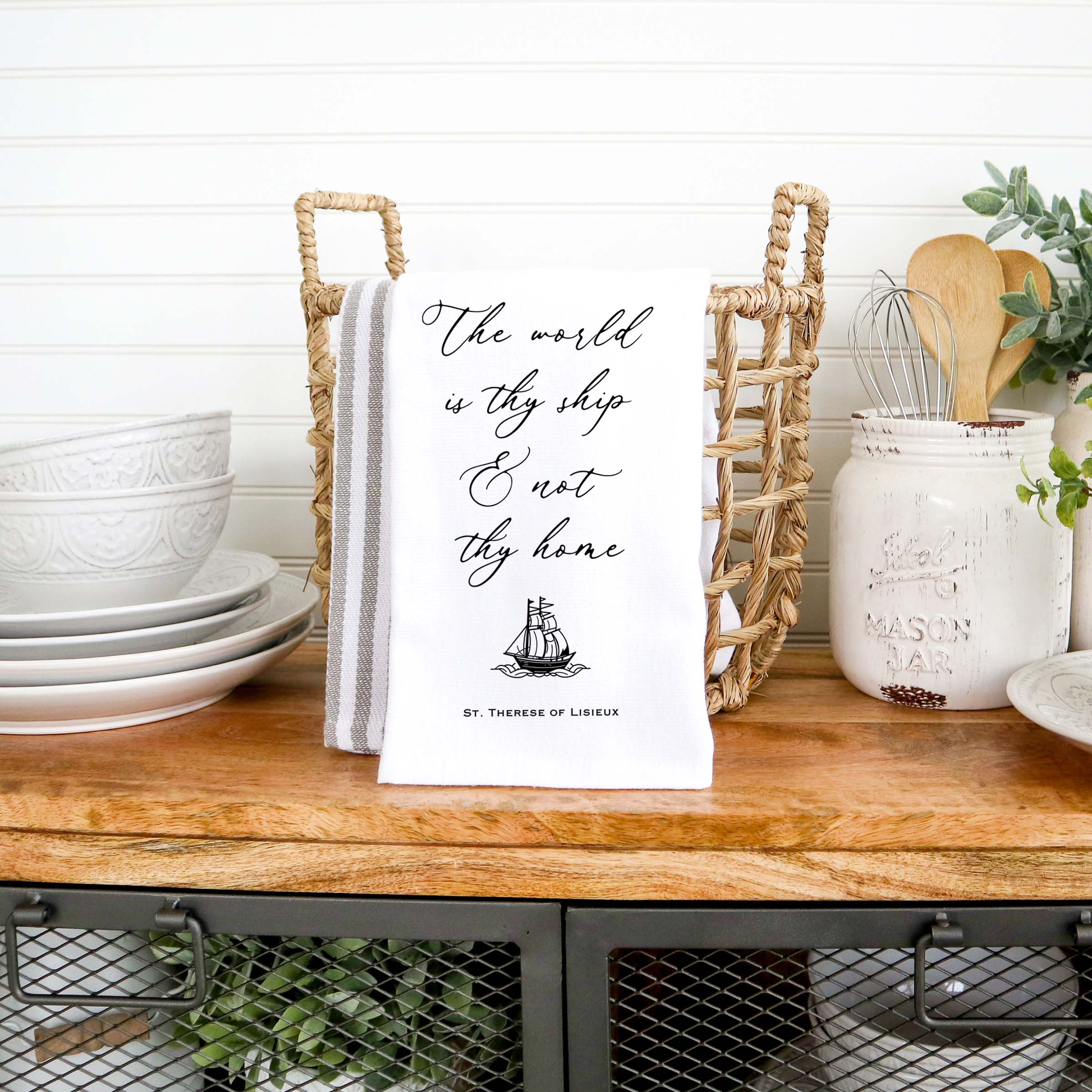 The World is Thy Ship Kitchen Towel - St. Therese of Lisieux Quote - Catholic Housewarming Gift - Firefly Wishes