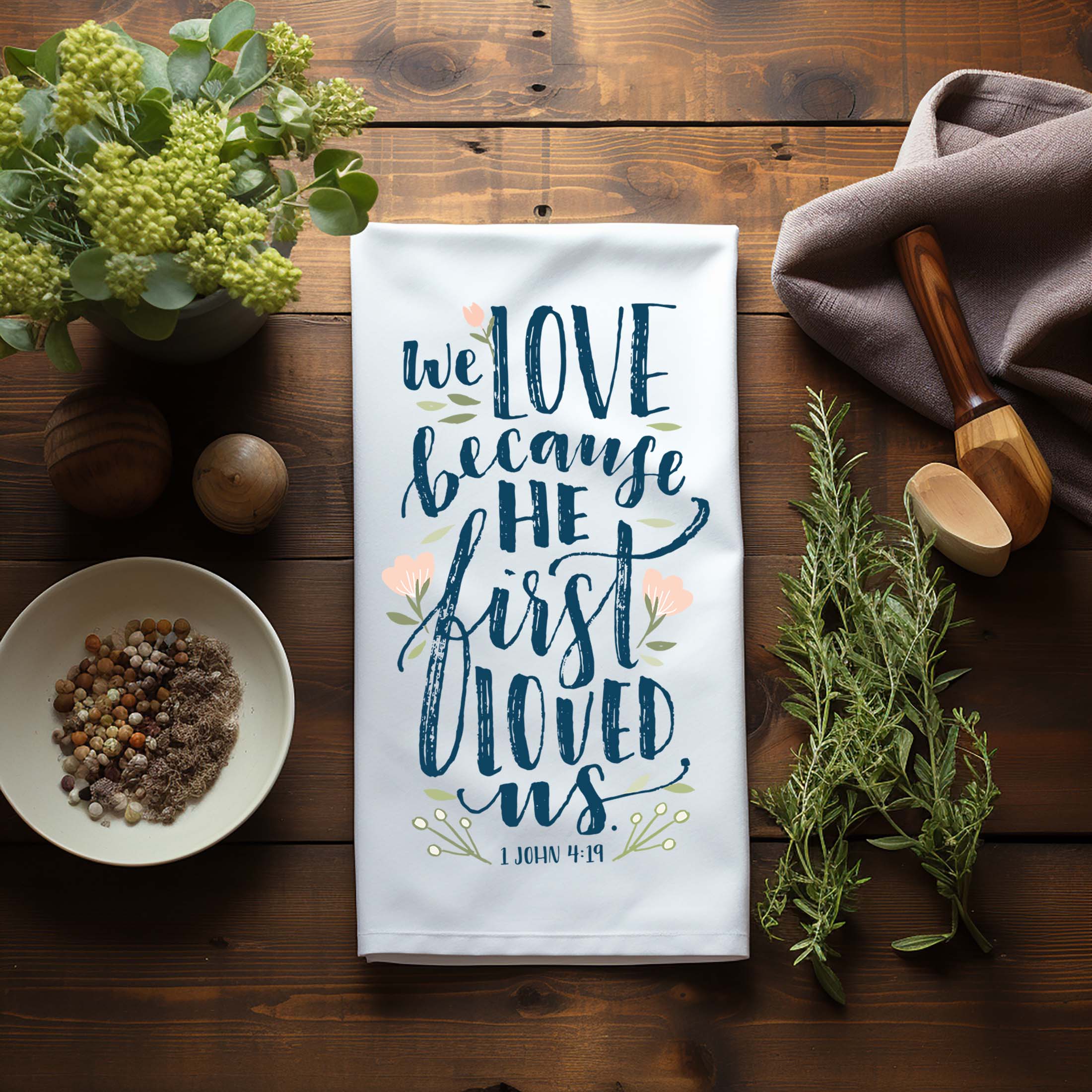 We Love Because He First Loved Us – Christian Wedding & Anniversary Gift Kitchen Towel (1 John 4:19) - Firefly Wishes