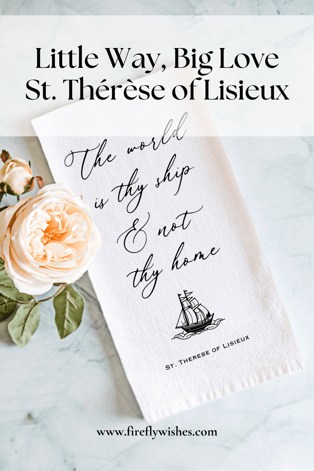 Little Way, Big Love - St. Thérèse of Lisieux - Firefly Wishes