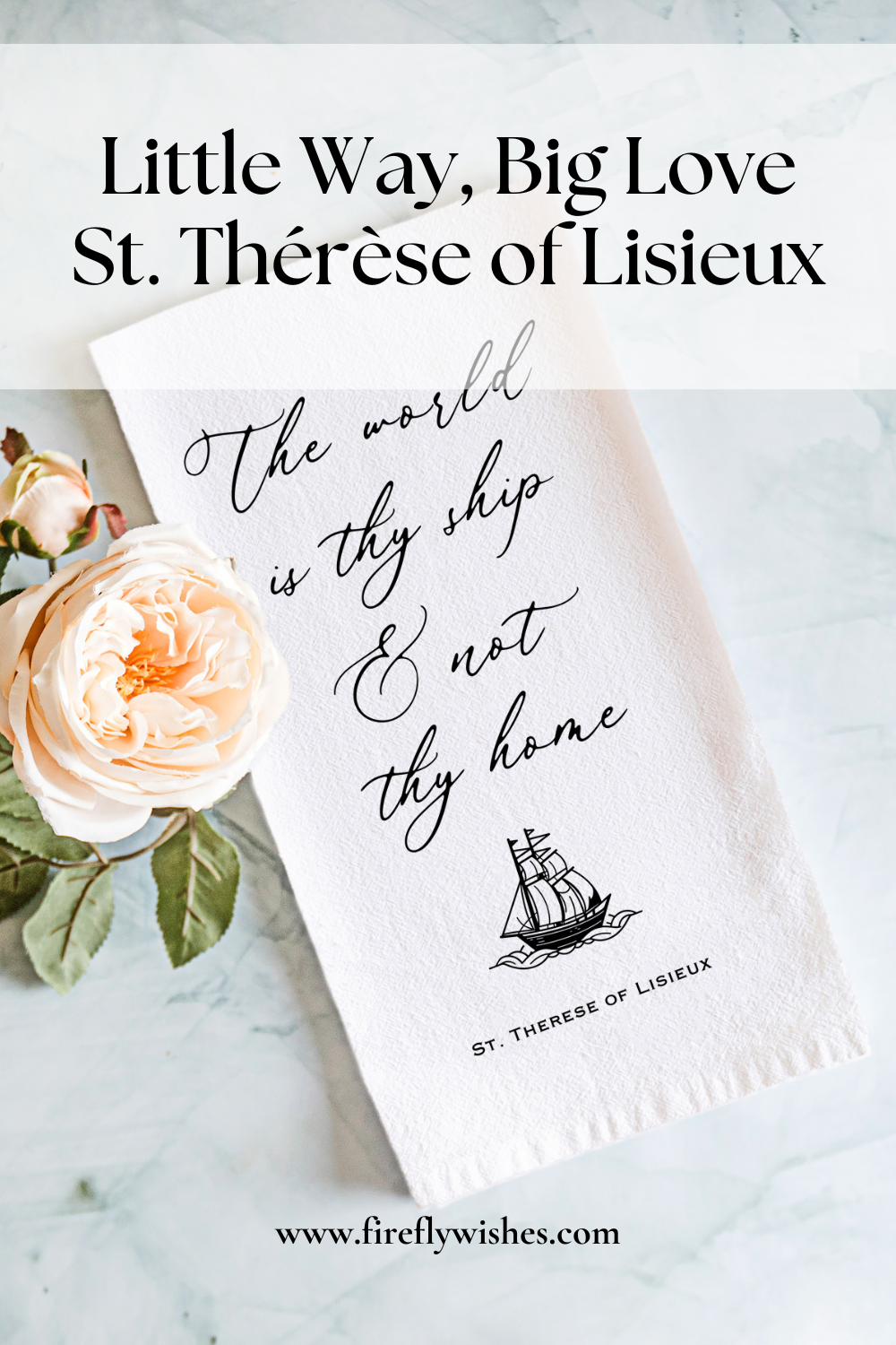 Little Way, Big Love - St. Thérèse of Lisieux