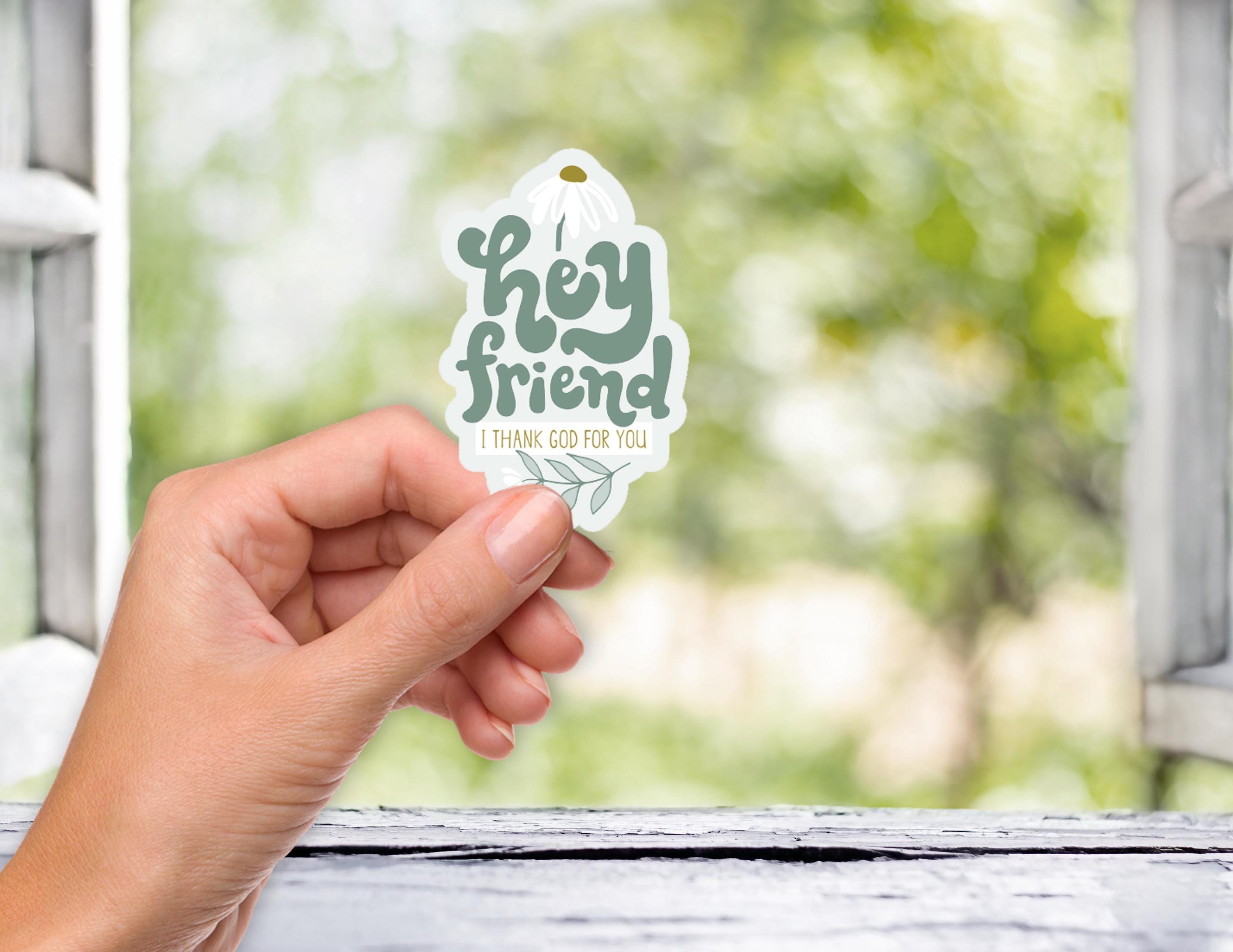 Hey Friend I Thank God for You Christian Sticker - Daisy Vinyl