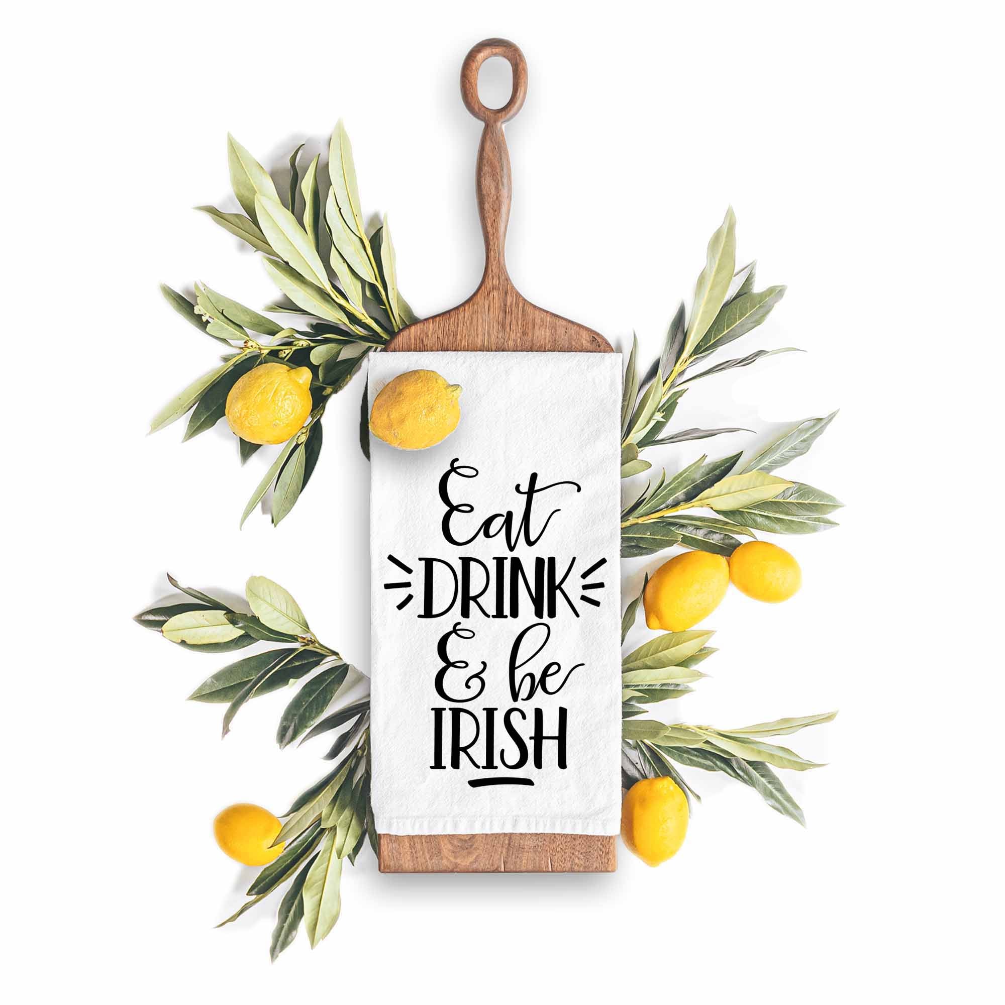 Eat Drink and Be Irish St. Patrick's Day Kitchen Towel