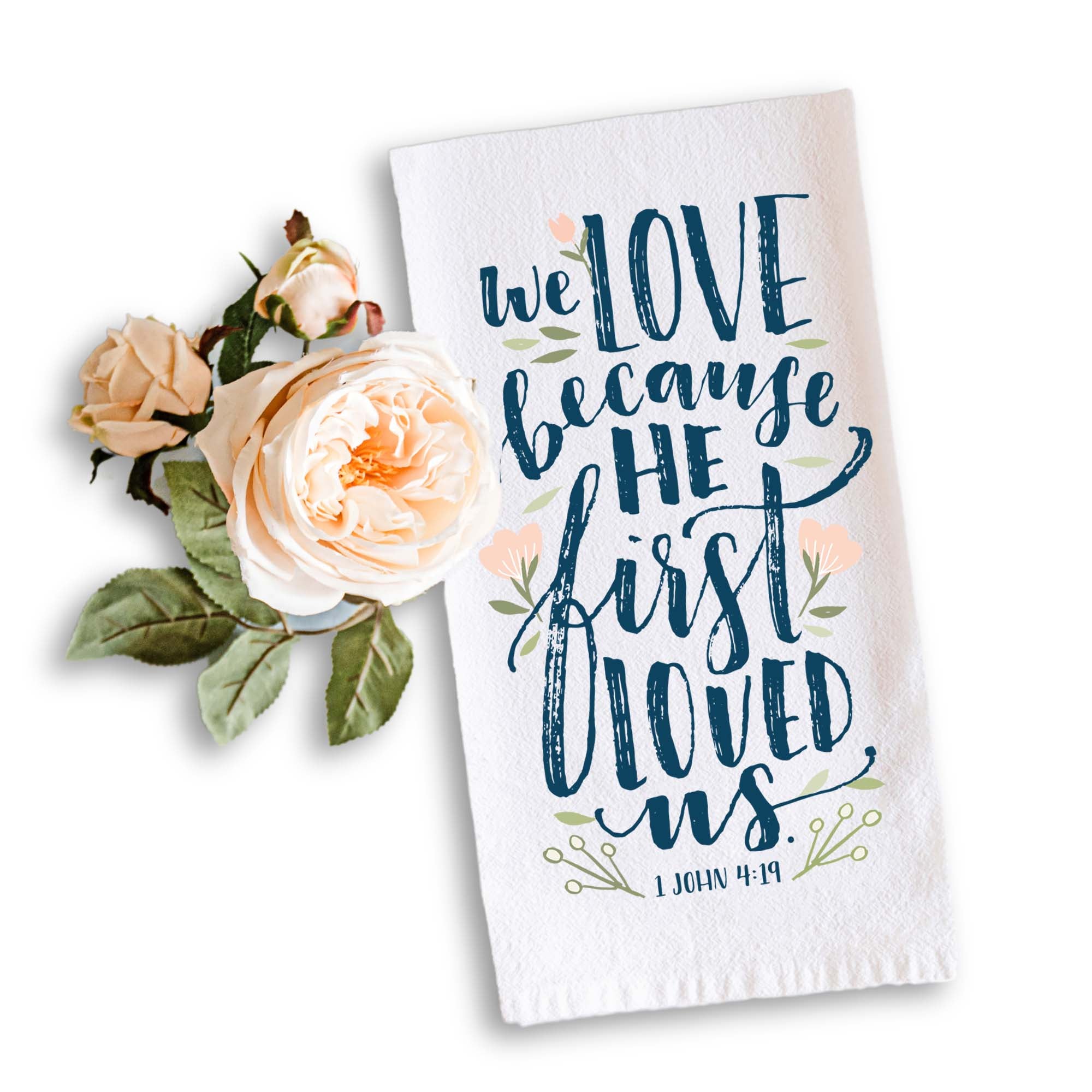 We Love Because He First Loved Us – Christian Wedding & Anniversary Gift Kitchen Towel (1 John 4:19)