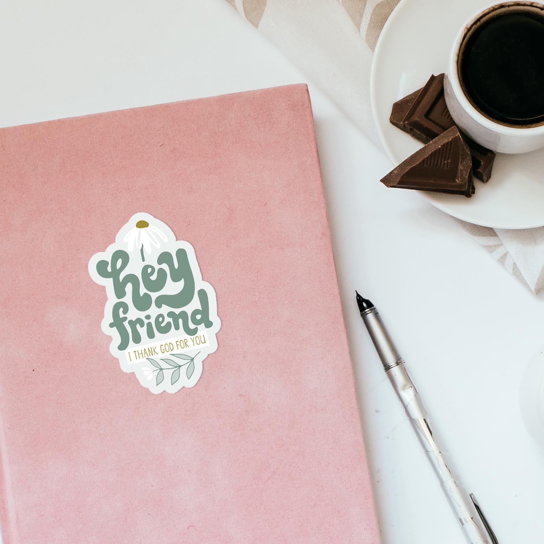 Hey Friend I Thank God for You Christian Sticker - Daisy Vinyl