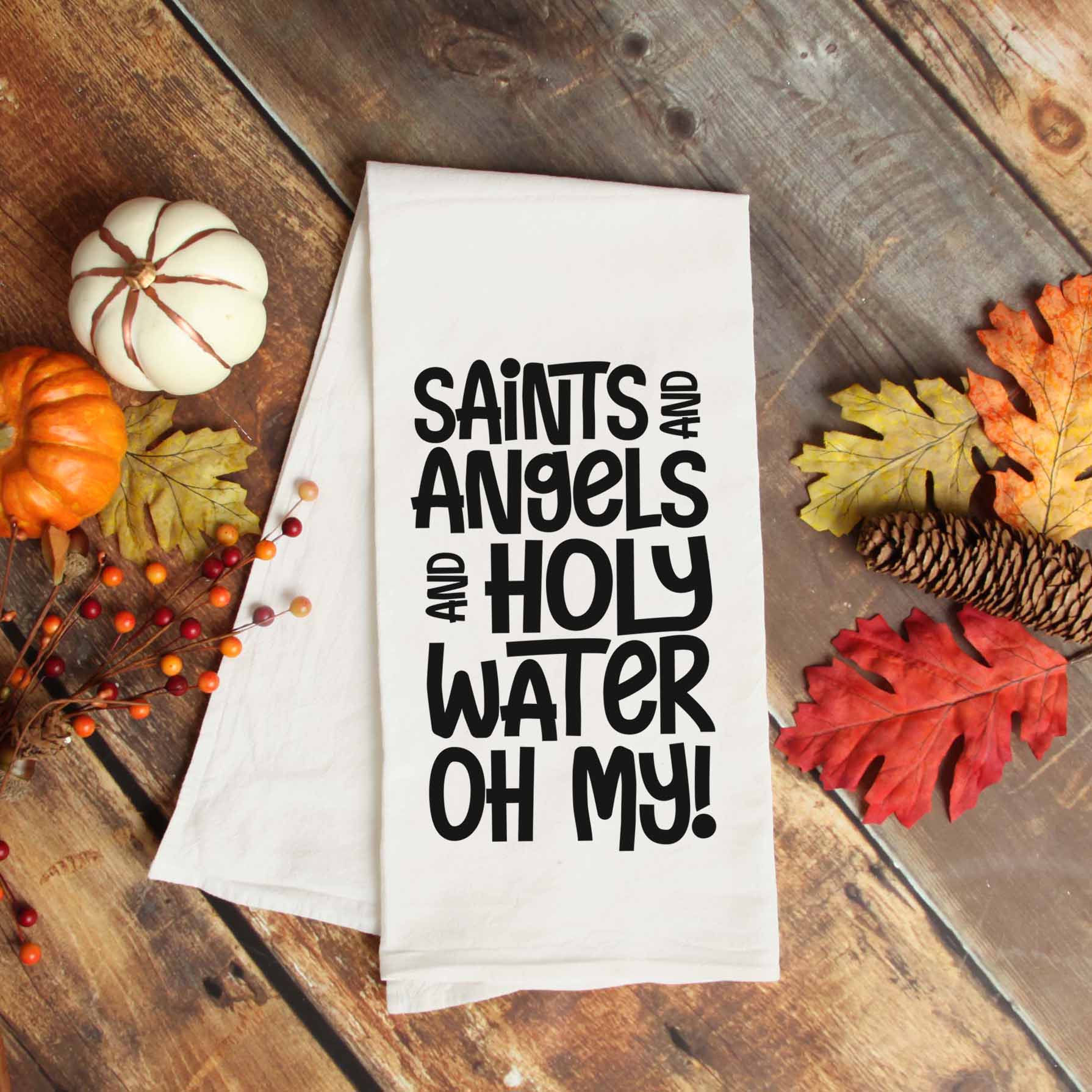 All Saints Day Catholic Kitchen Towel - Saints & Angels & Holy Water Oh My